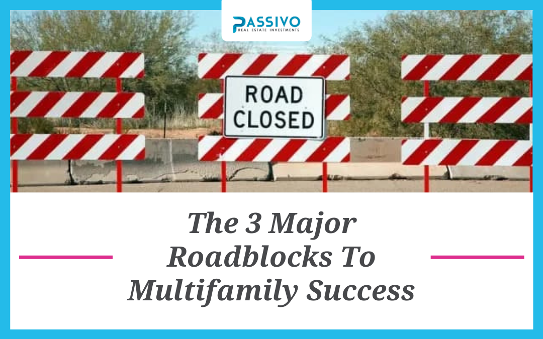 The 3 Major Roadblocks To Multifamily Success